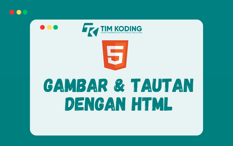 Belajar HTML #3: Cara Menambahkan Gambar dan Tautan di HTML
