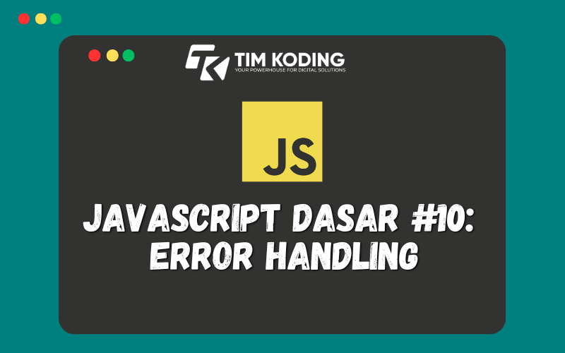 Javascript Dasar #10:  Error Handling